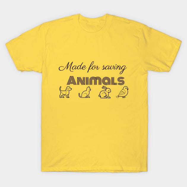 Made for saving animals T-Shirt by Laddawanshop